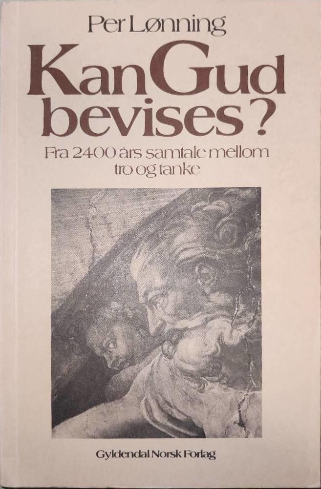 "Kan Gud bevises? Fra 2400 års samtale mellom tro og tanke" av Per Lønning