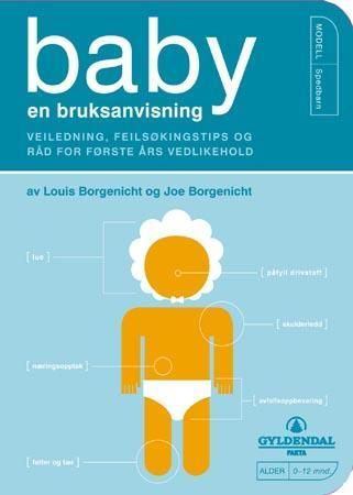"Baby - en bruksanvisning - veiledning, feilsøkinstips og råd for første års vedlikehold" av Joe Borgenicht