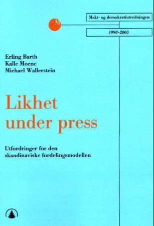 "Likhet under press - utfordringer for den skandinaviske fordelingsmodellen" av Erling Barth