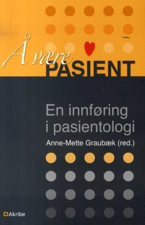 "Å være pasient - en innføring i pasientologi" av Anne-Mette Graubæk