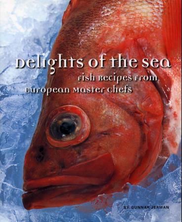 "Delights of the sea - fish recipes from European master chefs" av Gunnar Jerman