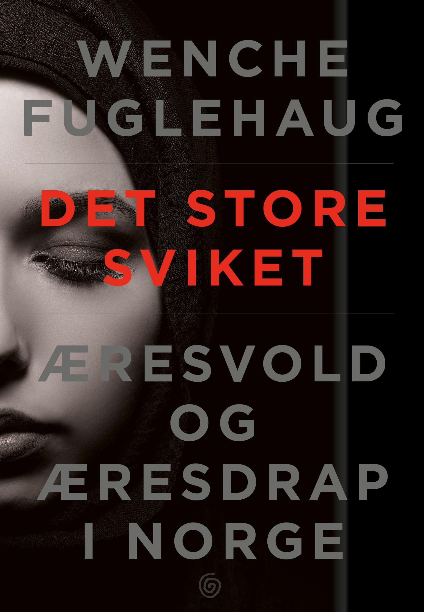 "Det store sviket - æresvold og æresdrap i Norge" av Wenche Fuglehaug