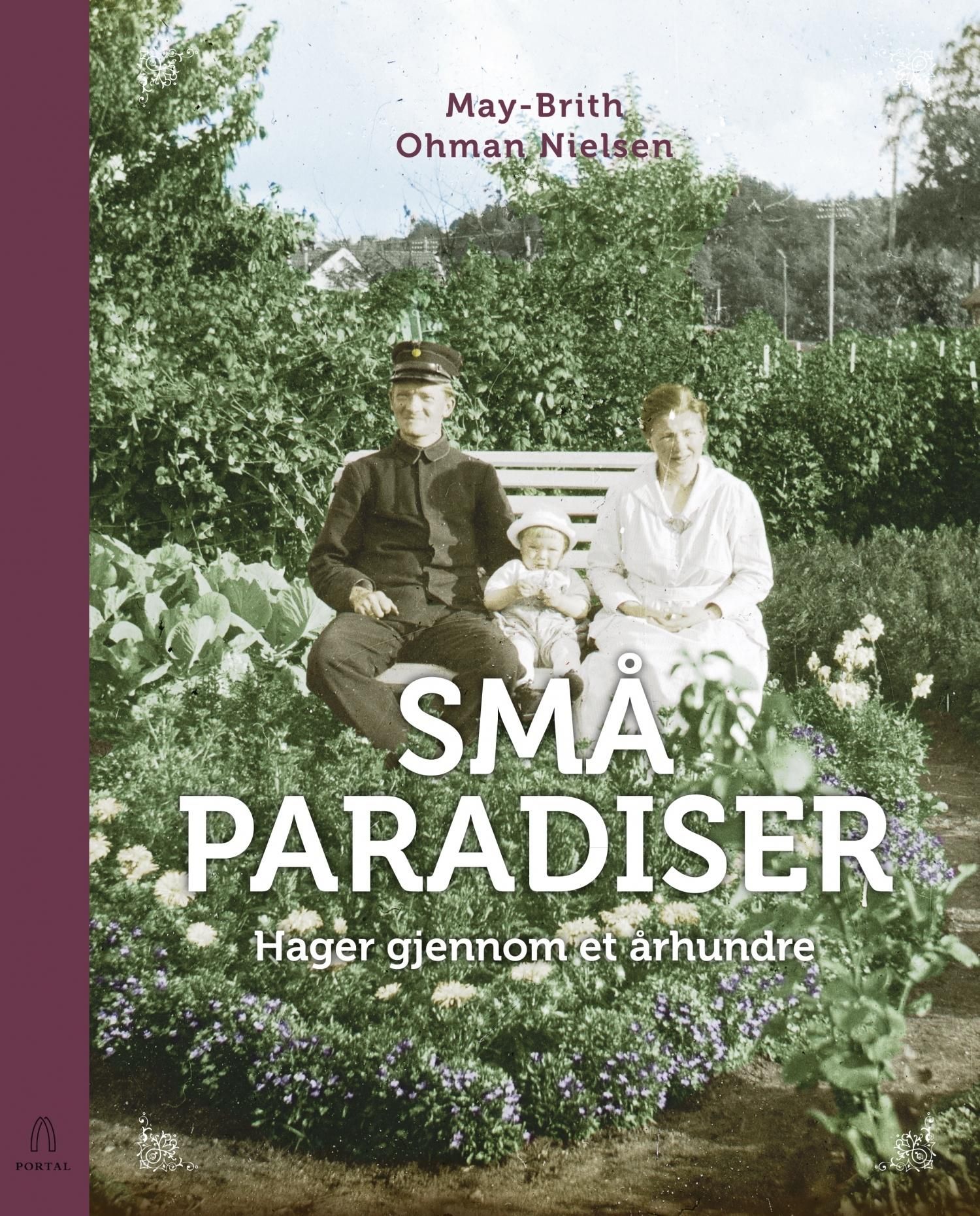 "Små paradiser - hager gjennom et århundre" av May-Brith Ohman Nielsen