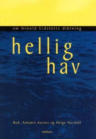 "Hellig hav - om Arnold Eidslotts diktning" av Asbjørn Aarnes