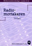 "Radiomottakaren - VK2 serviceelektronikarfaget, modular til val" av Knut Eggum