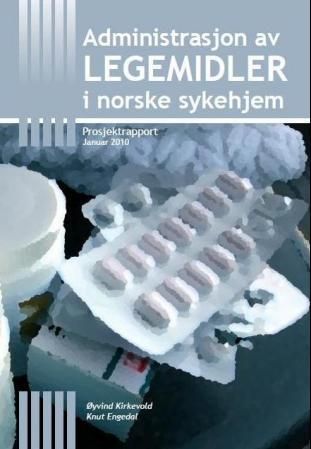 "Administrasjon av legemidler i norske sykehjem - prosjektrapport januar 2010" av Øyvind Kirkevold