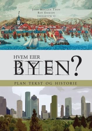 "Hvem eier byen - plan, tekst, historie" av Jahn Thon
