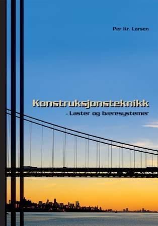 "Konstruksjonsteknikk - laster og bæresystemer" av Per Kr. Larsen