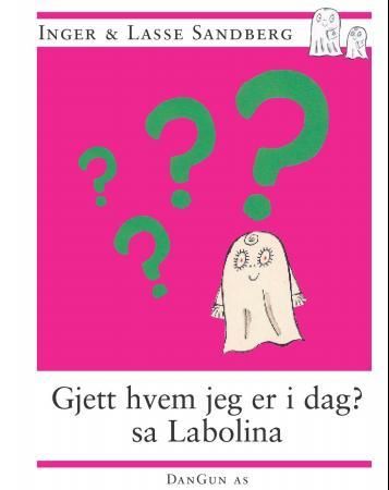 "Gjett hvem jeg er i dag? sa Labolina" av Inger Sandberg