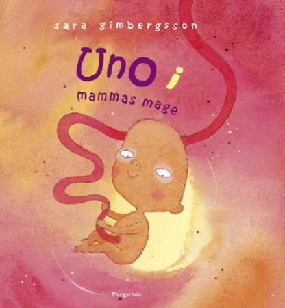 "Uno i mammas mage" av Sara Gimbergsson