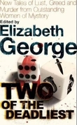 "Two of the deadliest - new tales of lust, greed and murder from outstanding women of mystery" av Elizabeth George