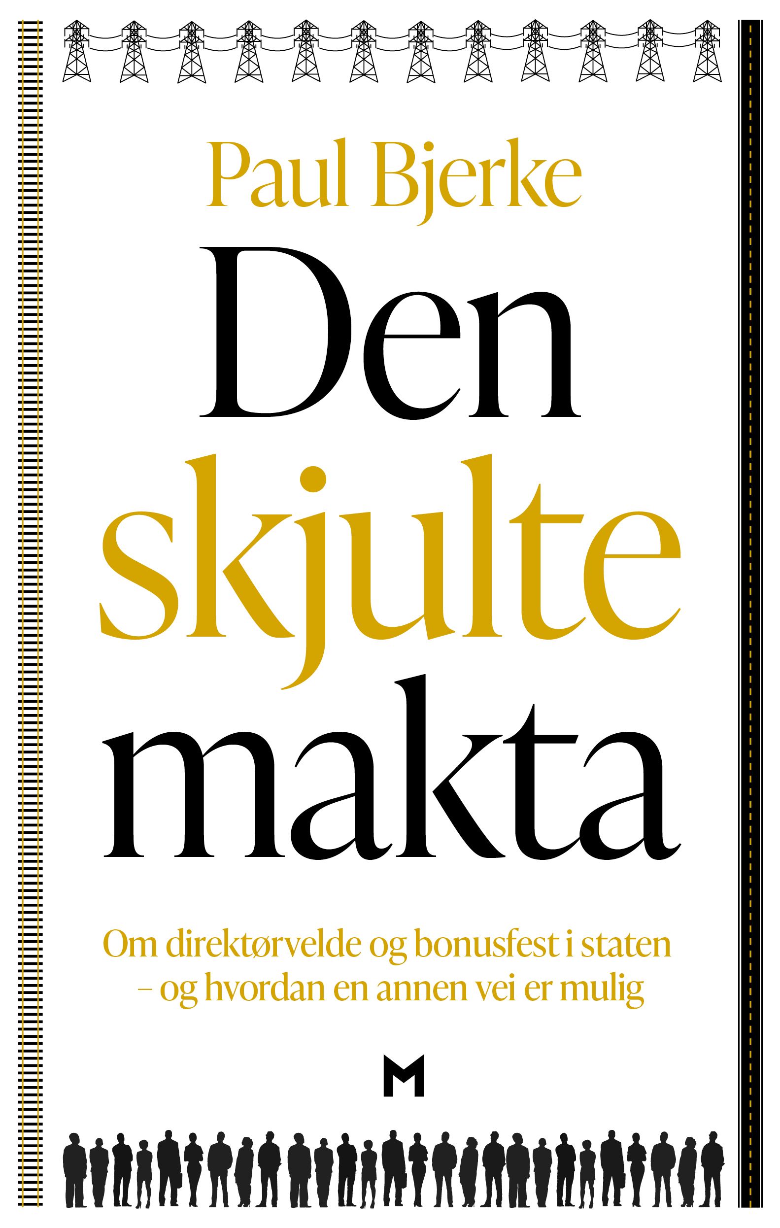 "Den skjulte makta - om direktørvelde og bonusfest i staten - og hvordan en annen vei er mulig" av Paul Bjerke