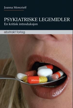 "Psykiatriske legemidler - en kritisk introduksjon" av Joanna Moncrieff