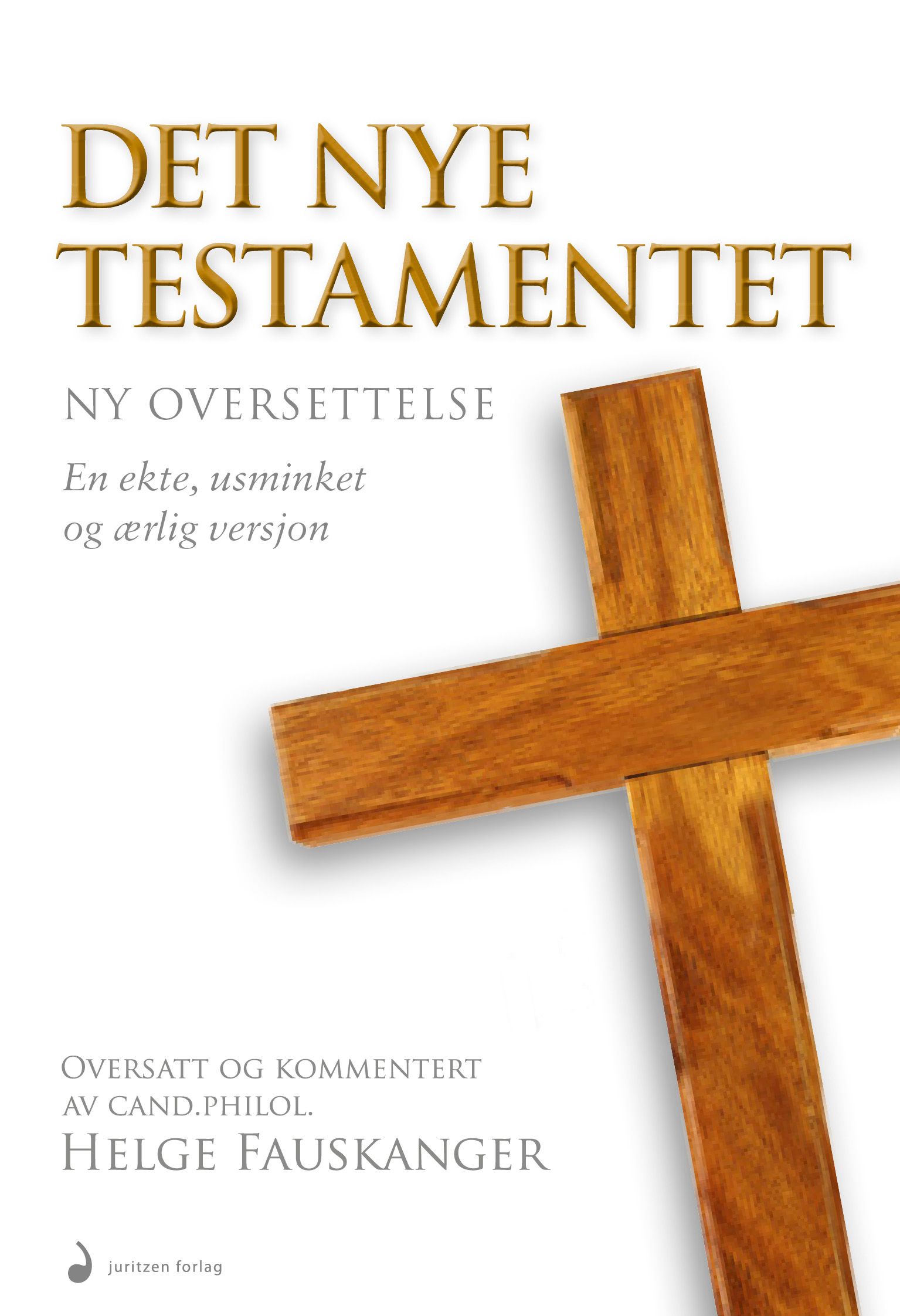 "Det nye testamente - ny oversettelse : debattbok : Bibelen slik den opprinnelig ble skrevet" av Helge Kåre Fauskanger