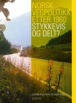 "Norsk vegpolitikk etter 1960 - stykkevis og delt?" av Sverre Knutsen