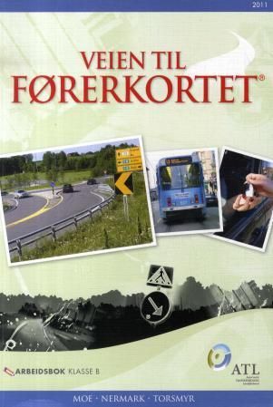 "Veien til førerkortet - arbeidsbok klasse B" av Dagfinn Moe