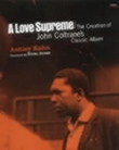 "A love supreme - the creation of John Coltrane's classic album" av Ashley Kahn
