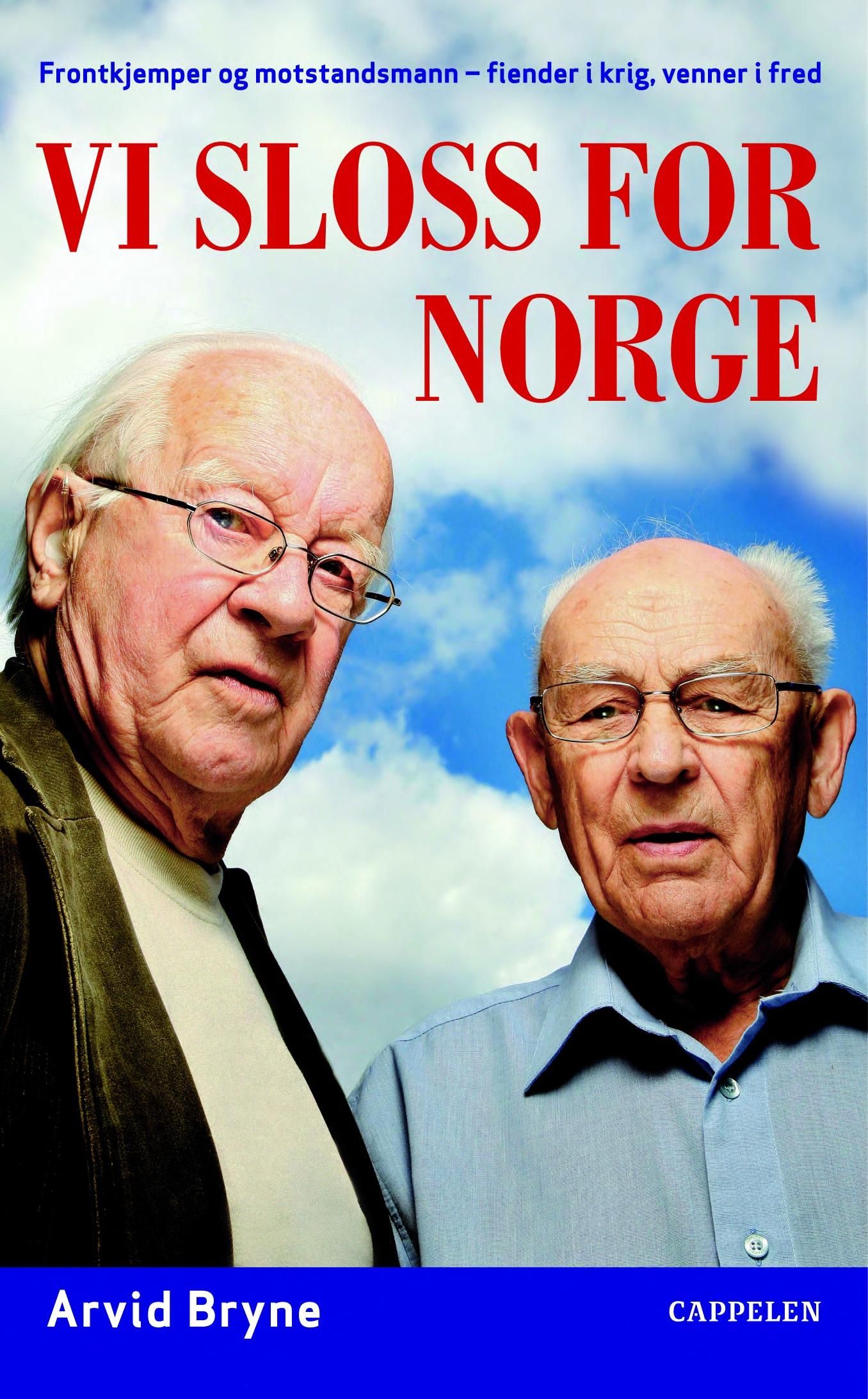 "Vi sloss for Norge - frontkjemper og motstandsmann - fiender i krig, venner i fred" av Arvid Bryne