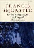 "Er det mulig å styre utviklingen? - teknologi og samfunn" av Francis Sejersted