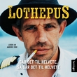 "Lothepus - går det til helvete, så går det til helvete" av Leif Einar Lothe