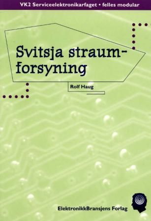 "Svitsja straumforsyning - VK2 serviceelektronikarfaget, felles modular" av Rolf Haug