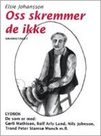 "Oss skremmer de ikke" av Elsie Johansson