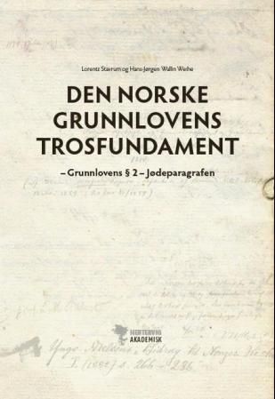 "Den norske Grunnlovens trosfundament - Grunnloven ¬ß2 - j√∏deparagrafen" av Lorentz Stavrum