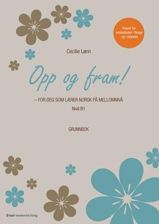 "Opp og fram! - grunnbok : for deg som lærer norsk på mellomnivå : nivå B1" av Cecilie Lønn
