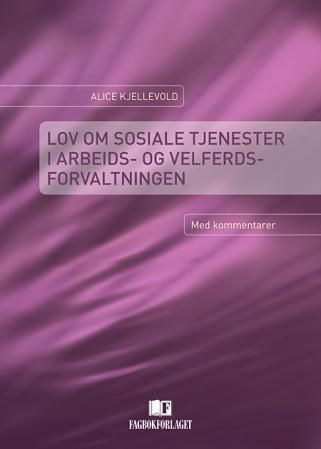 "Lov om sosiale tjenester i arbeids- og velferdsforvaltningen - med kommentarer" av Alice Kjellevold