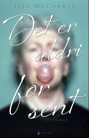 "Det er aldri for sent - roman" av Jill McCorkle