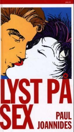 "Lyst på sex - universets kuleste og mest informative sexbok for voksne i alle aldre" av Paul Joannides