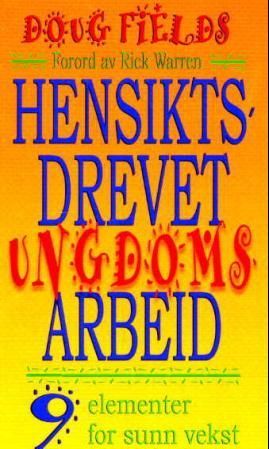 "Hensiktsdrevet ungdomsarbeid - 9 elementer for sunn vekst" av Doug Fields