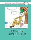"Lille Anna - kom og hjelp!" av Inger Sandberg