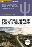 "Mestringsstrategier for voksne med ADHD - Terapeutveileder : behandlingsprogram i kognitiv atferdsterapi" av Steven A. Safren