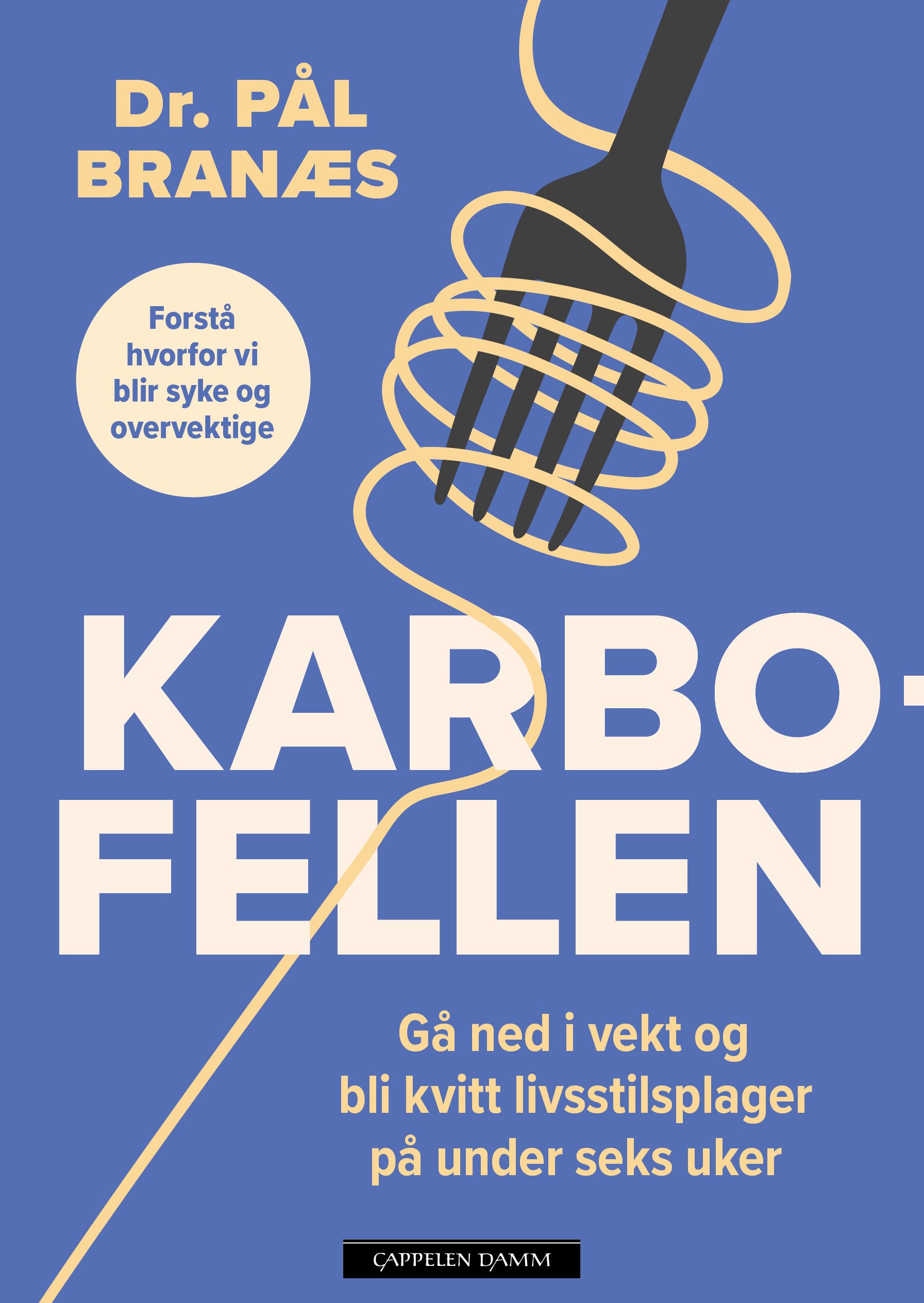 "Karbofellen - en praktisk guide for å gå ned i vekt og bli kvitt livsstilsplager" av Pål Branæs