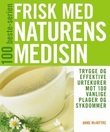 "Frisk med naturens medisin - trygge og effektive urtekurer mot 100 vanlige plager og sykdommer" av Anne McIntyre