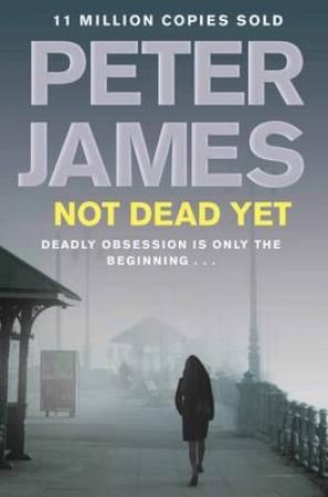 "Not dead yet" av Peter James