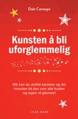 "Kunsten å bli uforglemmelig - slik kan du utvikle karakter og stilighet - hvordan bli den som alle vil huske!" av Dale Carnegie