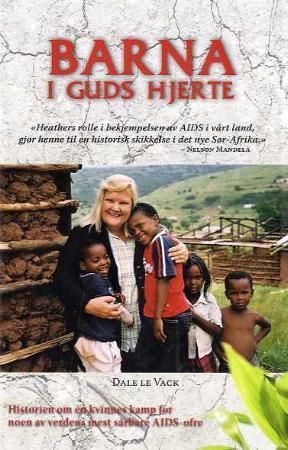 "Barna i Guds hjerte - historien om Heather Reynolds og AIDS-barna i Sør-Afrika" av Dale Le Vack