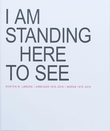 "I am standing here to see - arbeider 1976-2018 = works 1976-2018" av Morten M. Løberg