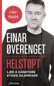 "Helstøpt - lær å håndtere etiske dilemmaer : etikk i praksis" av Einar Øverenget