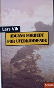 "Adgang forbudt for uvedkommende - en miljøthriller : hørespill i tre episoder" av Lars Vik