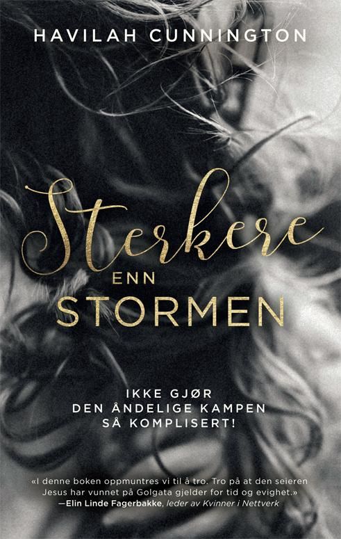 "Sterkere enn stormen - ikke gjør den åndelige kampen så komplisert!" av Havilah Cunnington