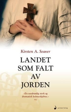 "Landet som falt av jorden - sagaen om Ingunn Halldorsdatter I" av Kirsten A. Seaver