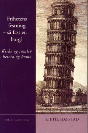 "Frihetens festning - så fast en borg? - kirke og samliv - hetero og homo" av Kjetil Hafstad