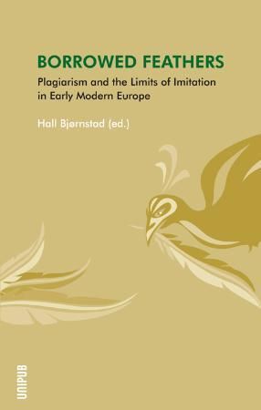 "Borrowed feathers - plagiarism and the limits of imitation in early modern Europe" av Hall Bjørnstad