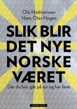 "Slik blir det nye norske været - der du bor, går på tur og har ferie" av Hans Olav Hygen
