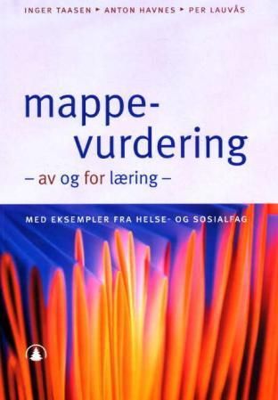 "Mappevurdering - av og for læring - med eksempler fra helse- og sosialfag" av Inger Taasen