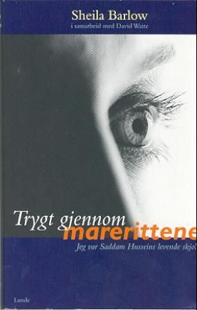 "Trygt gjennom marerittene - jeg var Saddam Husseins levende skjold" av Sheila Barlow