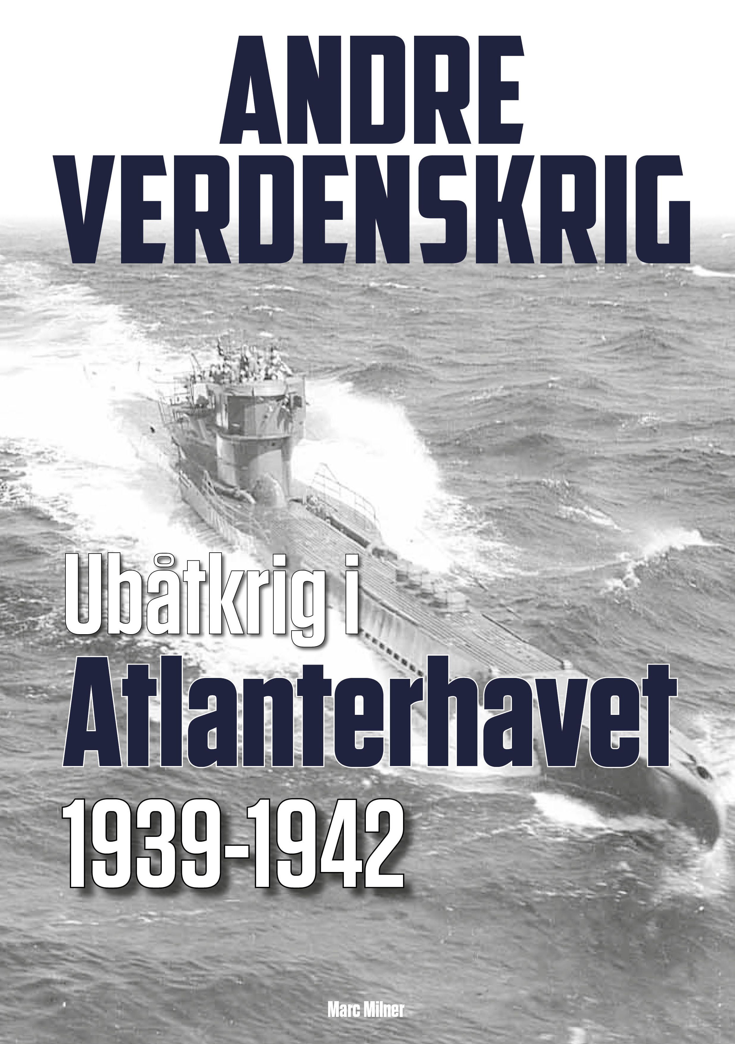 "Ubåtkrig i Atlanterhavet 1939-1942" av Marc Milner